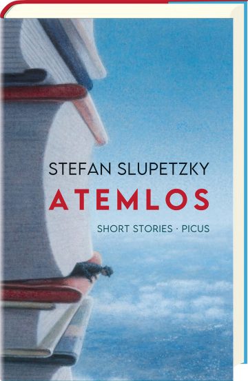 Stefan Slupetzky. Atemlos. Short Stories
