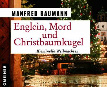 Manfred Baumann: „Englein, Mord und Christbaumkugel“
