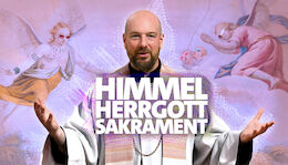 ORF-Premiere Staffel 1 & Staffel 2 kommt: Himmel, Herrgott, Sakrament von Franz Xaver Bogner